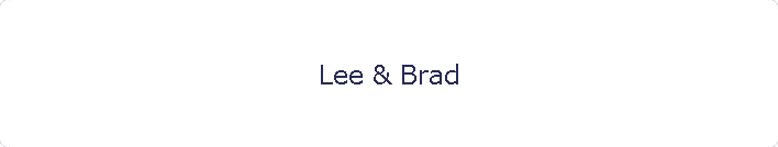 Lee & Brad